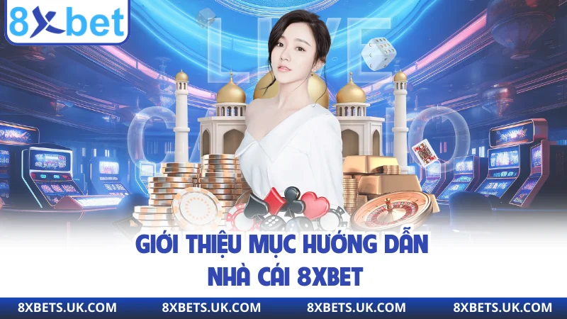 Giới thiệu mục hướng dẫn nhà cái 8xbet