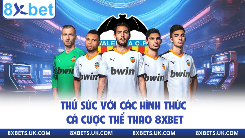 Thử sức với các hình thức cá cược thể thao 8XBET