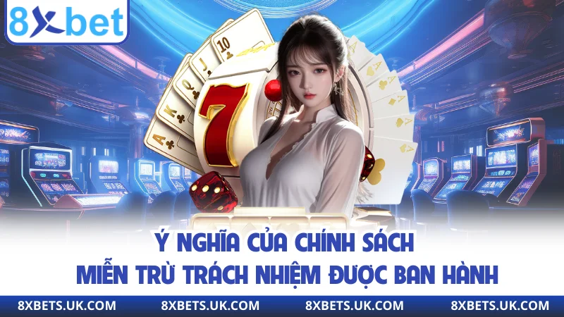 Ý nghĩa của chính sách miễn trừ trách nhiệm được ban hành