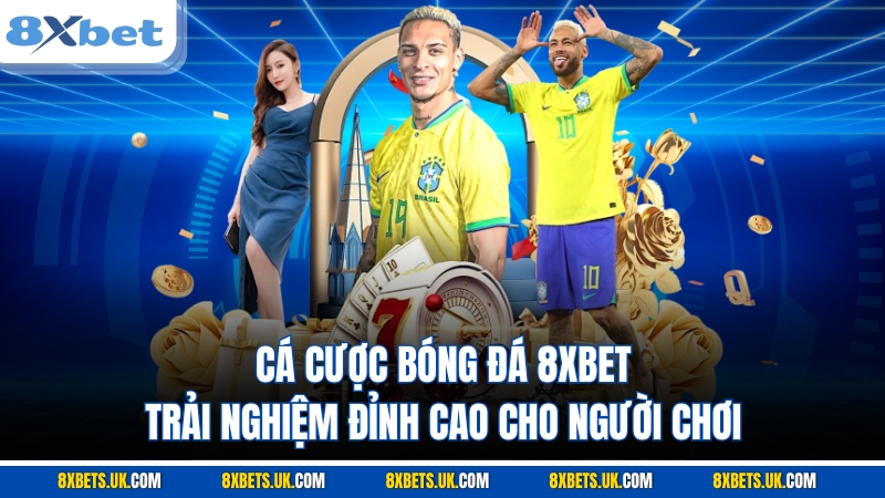 Cá cược bóng đá 8XBET