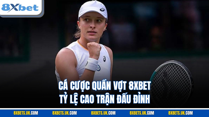 Cá cược quần vợt 8XBET