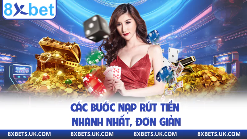 Các bước nạp rút tiền nhanh nhất, đơn giản