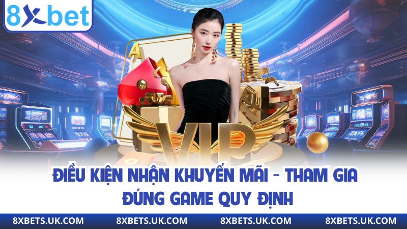 Điều kiện nhận khuyến mãi - Tham gia đúng game quy định
