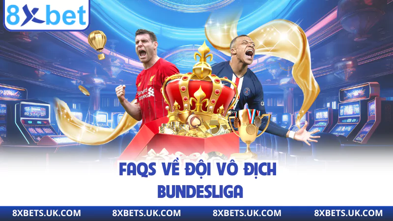 FAQs về đội vô địch Bundesliga