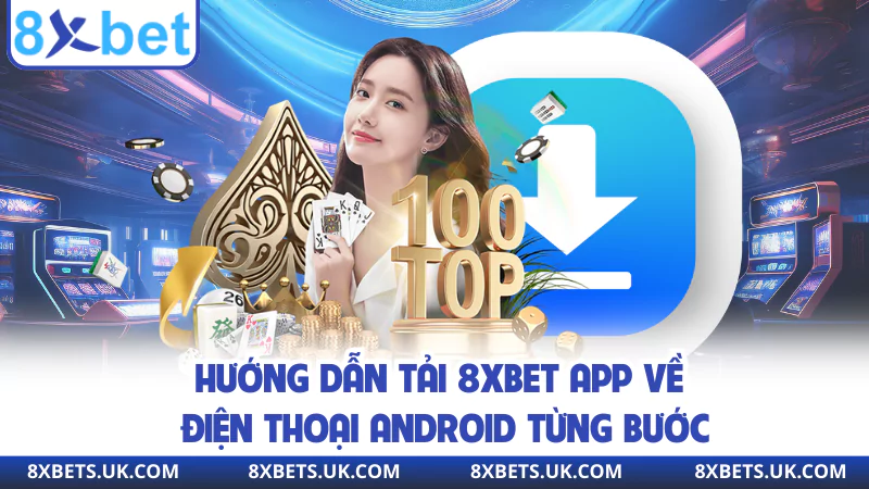Hướng dẫn tải 8XBET app về điện thoại Android từng bước