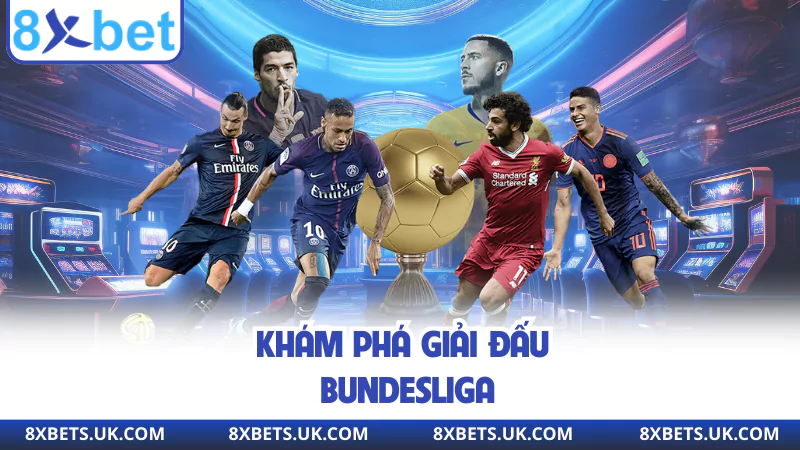 Khám phá giải đấu Bundesliga