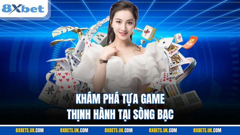 Khám phá tựa game thịnh hành tại sòng bạc