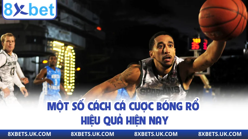 Một số cách cá cược bóng rổ hiệu quả hiện nay