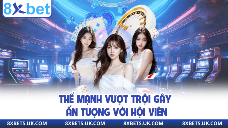 Thế mạnh vượt trội gây ấn tượng với hội viên