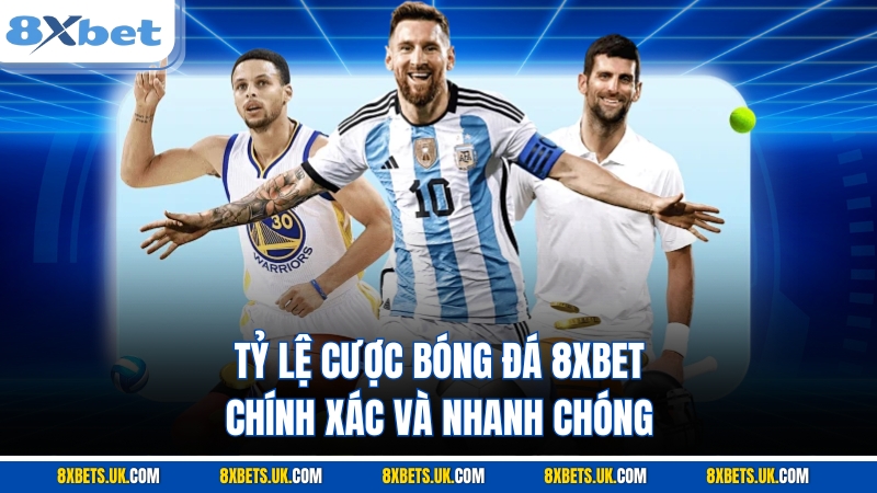 Tỷ lệ cá cược bóng đá 8XBET